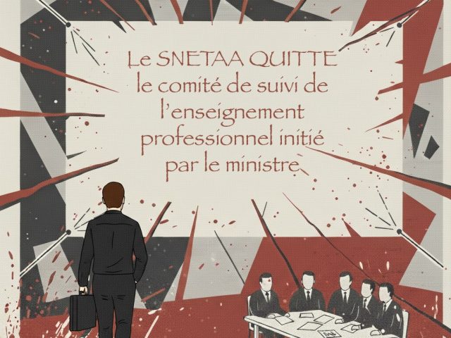 [Communiqué de Presse] Le SNETAA QUITTE le comité de suivi de l’enseignement professionnel initié par le ministre.